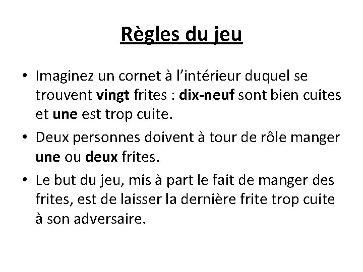 Règles du jeu • Imaginez un cornet à l’intérieur duquel se trouvent vingt frites