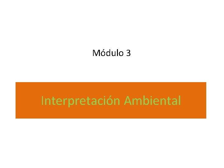 Módulo 3 Interpretación Ambiental 