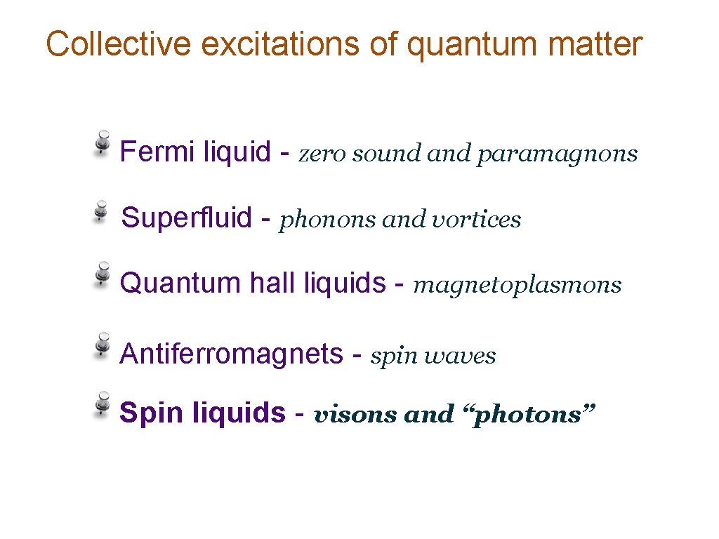 Collective excitations of quantum matter Fermi liquid - zero sound and paramagnons Superfluid -