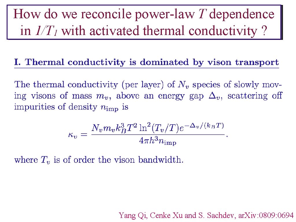 How do we reconcile power-law T dependence in 1/T 1 with activated thermal conductivity