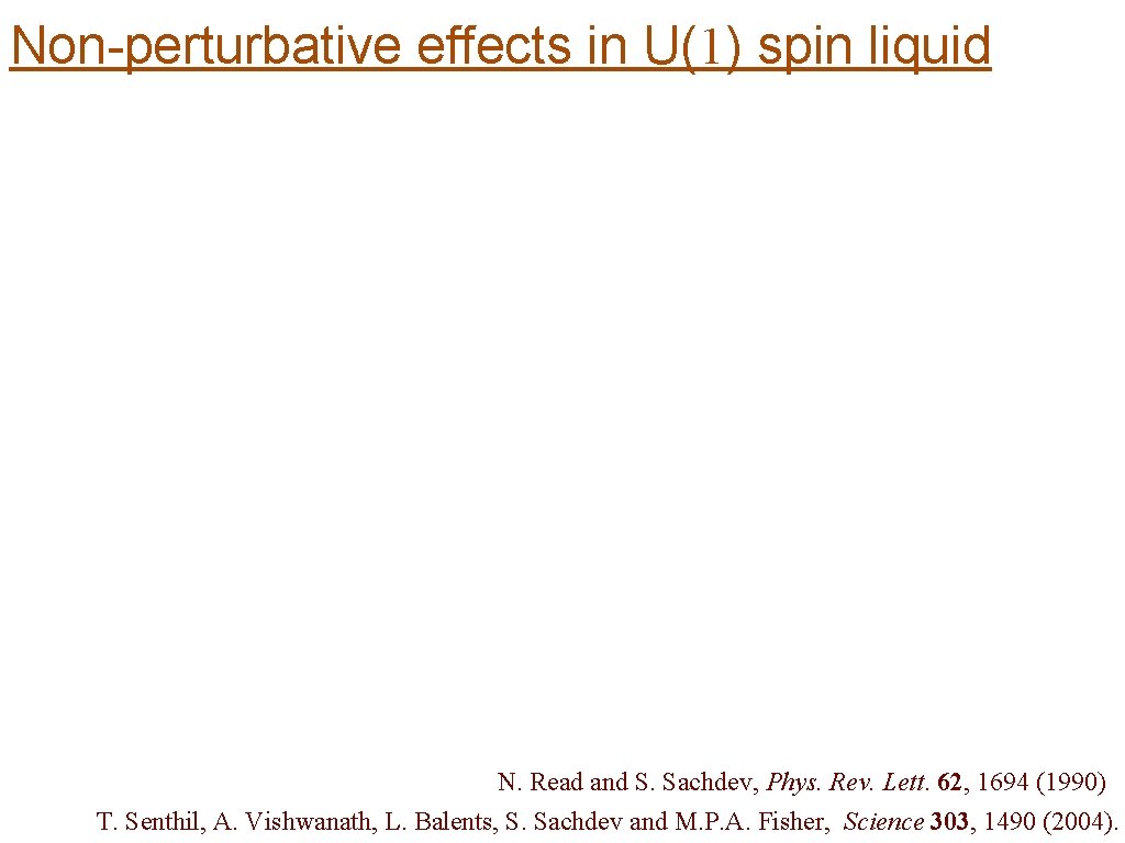 Non-perturbative effects in U(1) spin liquid N. Read and S. Sachdev, Phys. Rev. Lett.