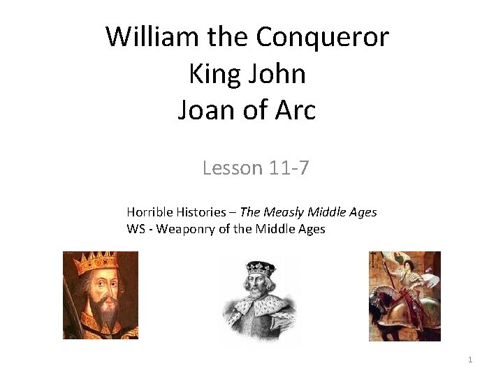 William the Conqueror King John Joan of Arc Lesson 11 -7 Horrible Histories –