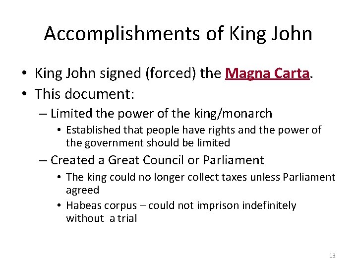 Accomplishments of King John • King John signed (forced) the Magna Carta. • This