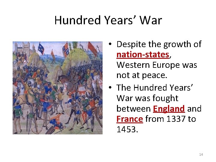 Hundred Years’ War • Despite the growth of nation-states, Western Europe was not at