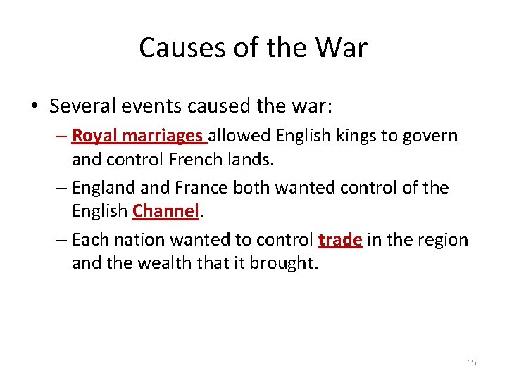 Causes of the War • Several events caused the war: – Royal marriages allowed