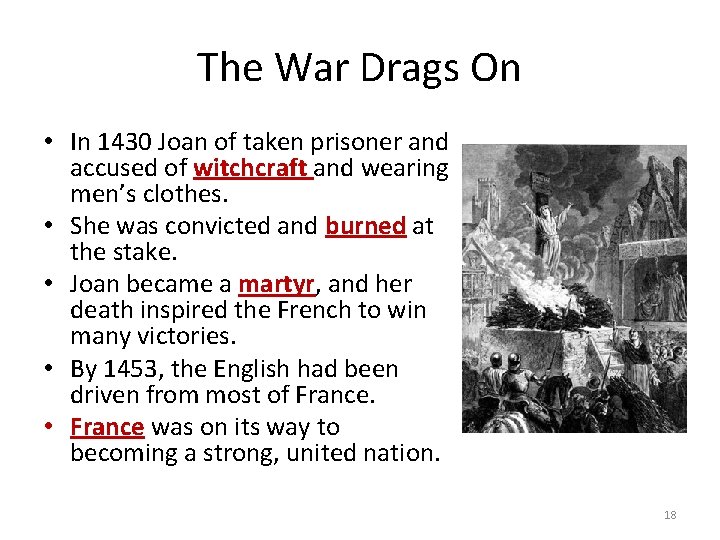 The War Drags On • In 1430 Joan of taken prisoner and accused of