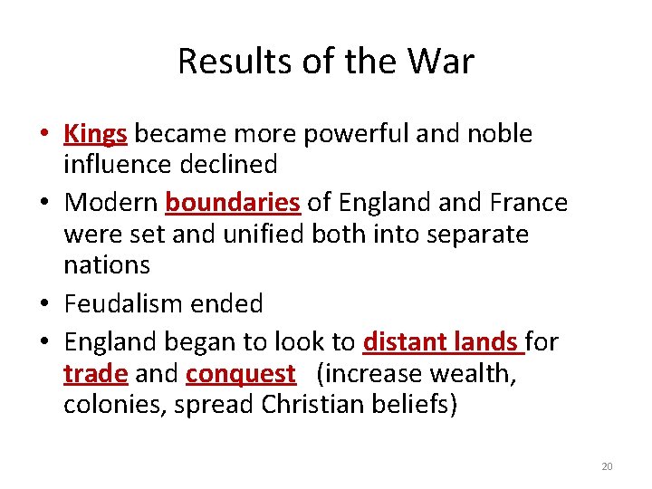 Results of the War • Kings became more powerful and noble influence declined •