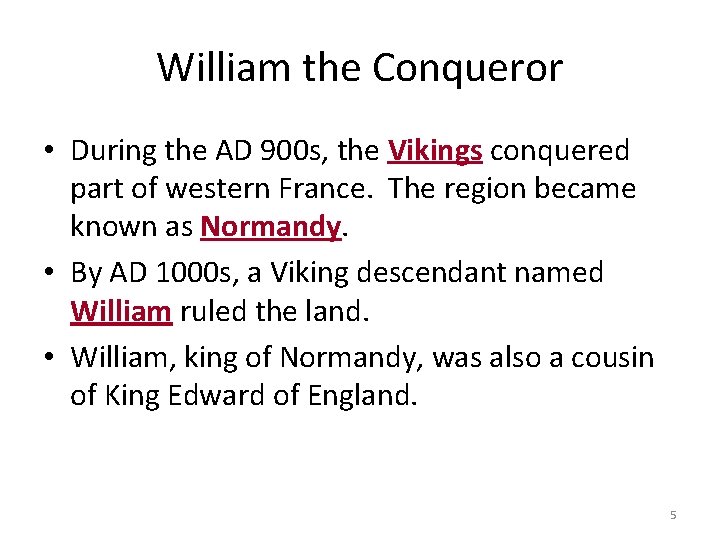 William the Conqueror • During the AD 900 s, the Vikings conquered part of