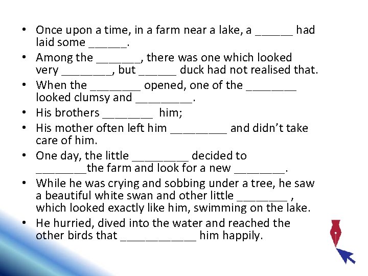  • Once upon a time, in a farm near a lake, a ______