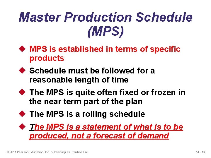 Master Production Schedule (MPS) u MPS is established in terms of specific products u