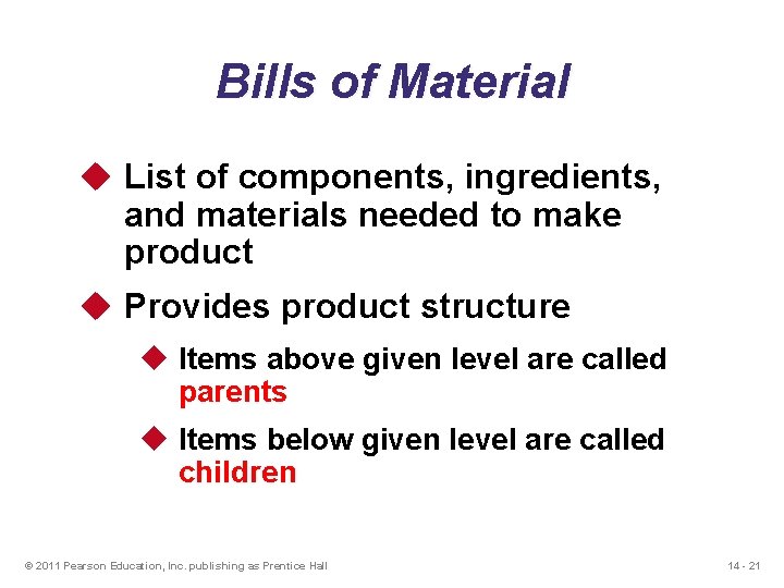 Bills of Material u List of components, ingredients, and materials needed to make product