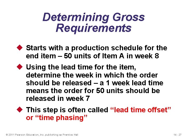 Determining Gross Requirements u Starts with a production schedule for the end item –