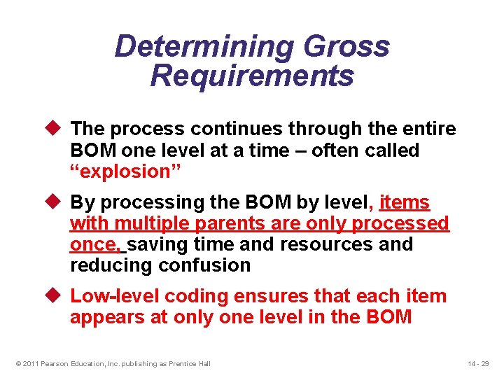 Determining Gross Requirements u The process continues through the entire BOM one level at