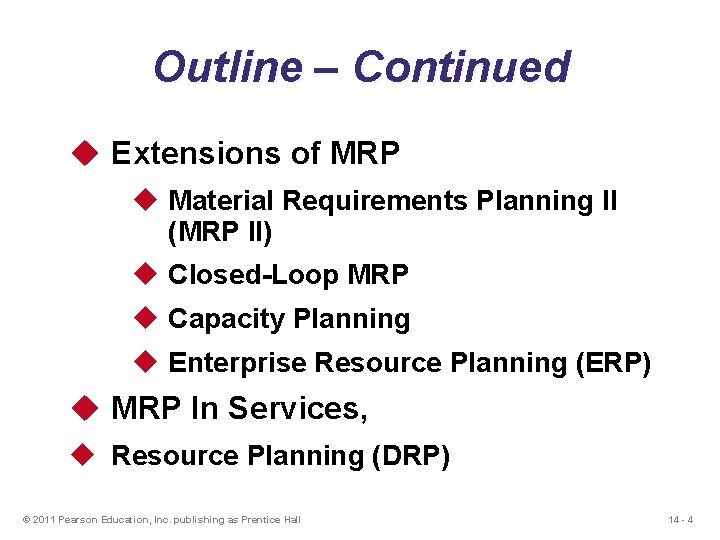 Outline – Continued u Extensions of MRP u Material Requirements Planning II (MRP II)