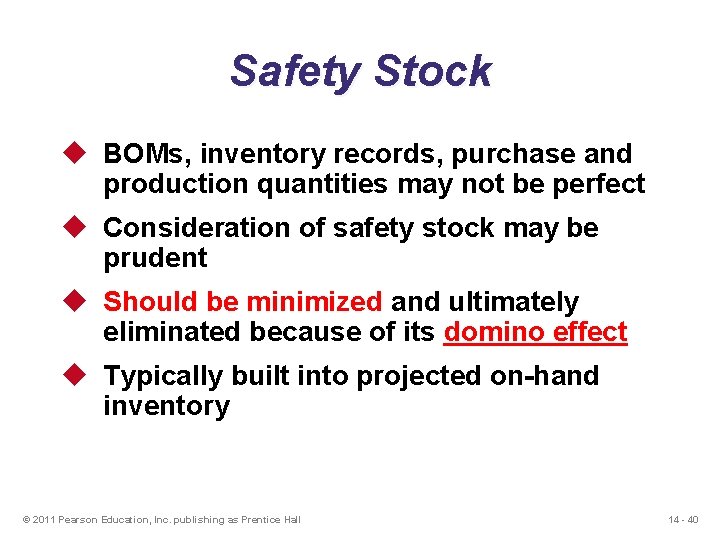 Safety Stock u BOMs, inventory records, purchase and production quantities may not be perfect