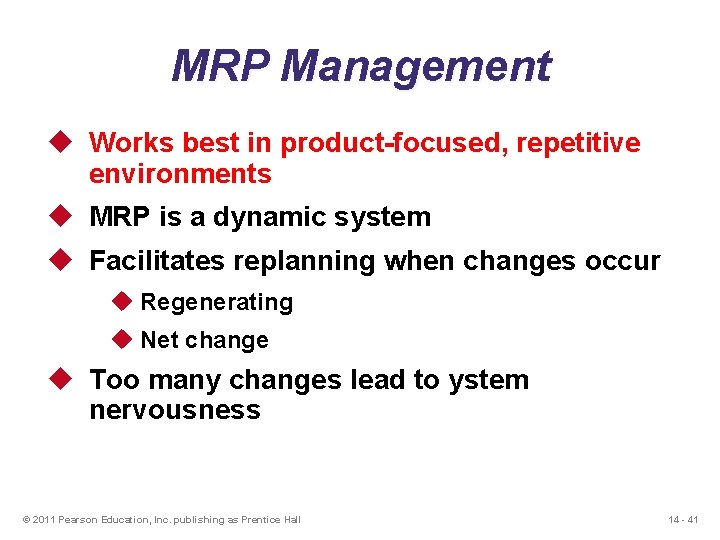 MRP Management u Works best in product-focused, repetitive environments u MRP is a dynamic