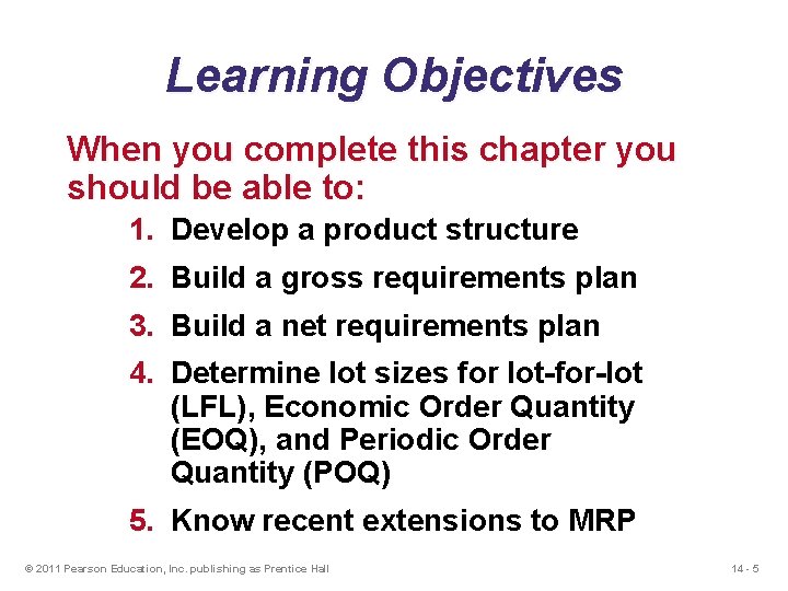 Learning Objectives When you complete this chapter you should be able to: 1. Develop