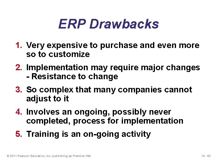 ERP Drawbacks 1. Very expensive to purchase and even more so to customize 2.