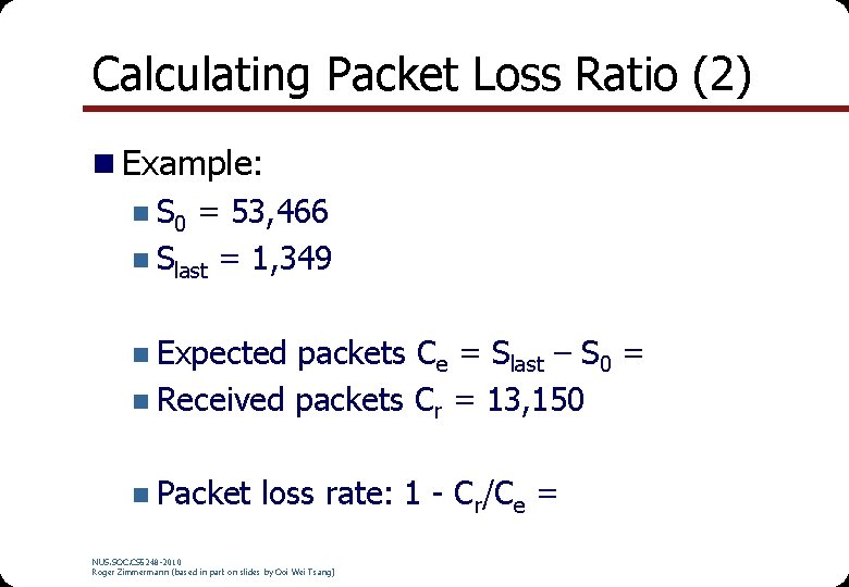 Calculating Packet Loss Ratio (2) n Example: n S 0 = 53, 466 n