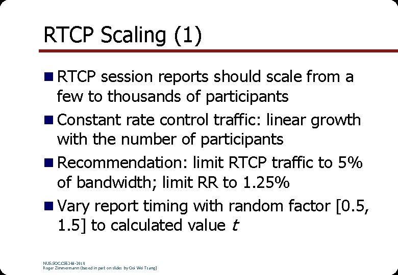 RTCP Scaling (1) n RTCP session reports should scale from a few to thousands
