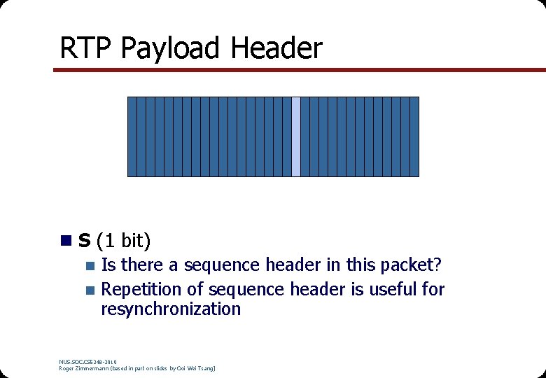 RTP Payload Header n S (1 bit) n Is there a sequence header in