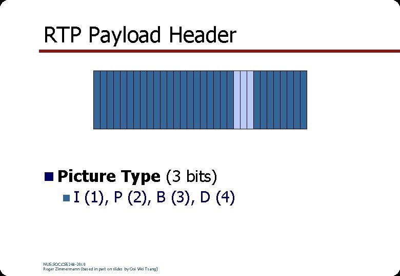 RTP Payload Header n Picture Type (3 bits) n I (1), P (2), B