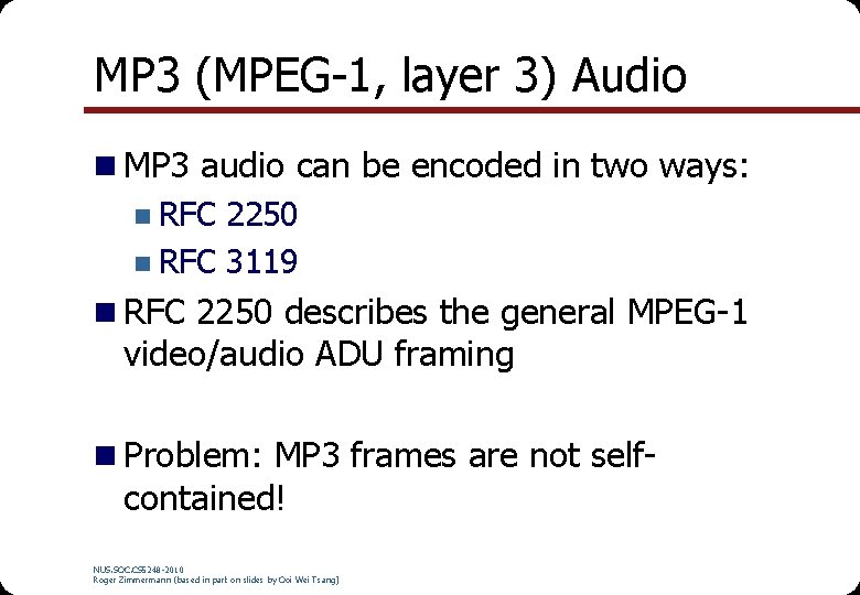 MP 3 (MPEG-1, layer 3) Audio n MP 3 audio can be encoded in
