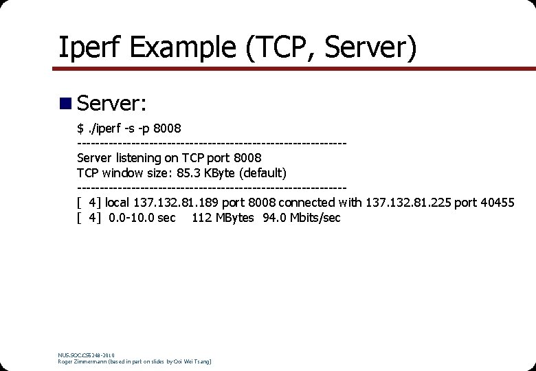 Iperf Example (TCP, Server) n Server: $. /iperf -s -p 8008 ------------------------------Server listening on