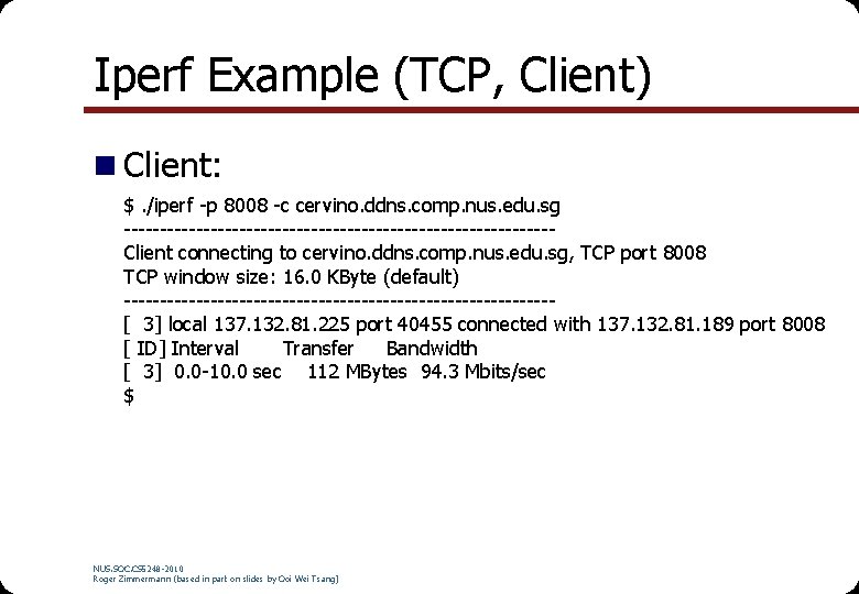 Iperf Example (TCP, Client) n Client: $. /iperf -p 8008 -c cervino. ddns. comp.