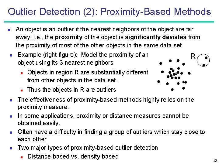Outlier Detection (2): Proximity-Based Methods n n An object is an outlier if the