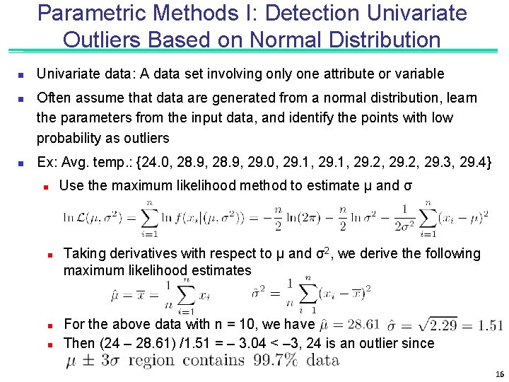 Parametric Methods I: Detection Univariate Outliers Based on Normal Distribution n Univariate data: A