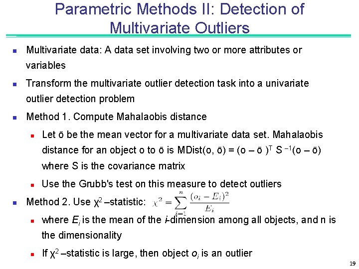 Parametric Methods II: Detection of Multivariate Outliers n Multivariate data: A data set involving