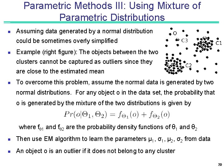 Parametric Methods III: Using Mixture of Parametric Distributions n Assuming data generated by a