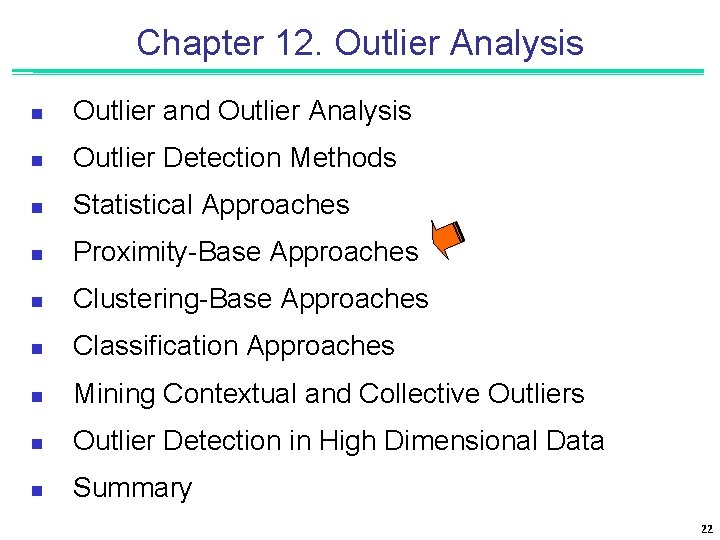 Chapter 12. Outlier Analysis n Outlier and Outlier Analysis n Outlier Detection Methods n