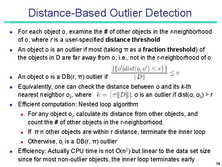 Distance-Based Outlier Detection n n For each object o, examine the # of other