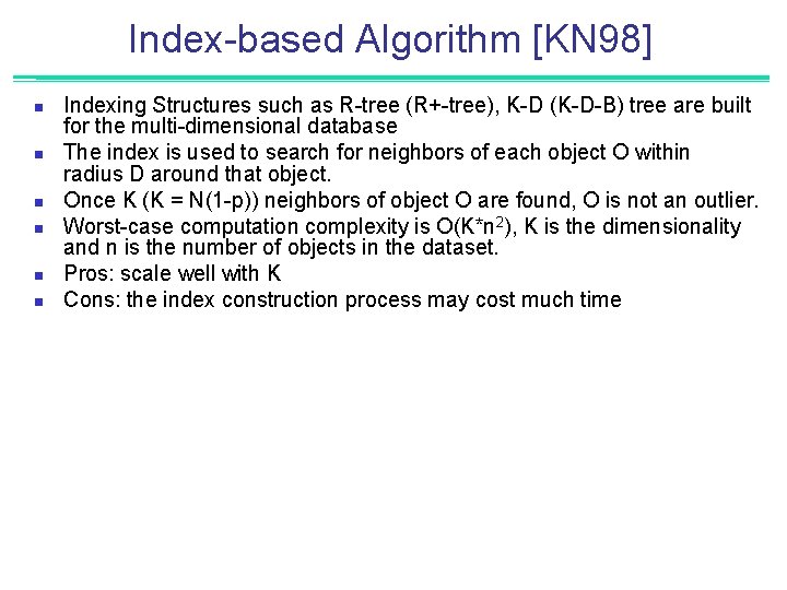 Index-based Algorithm [KN 98] n n n Indexing Structures such as R-tree (R+-tree), K-D