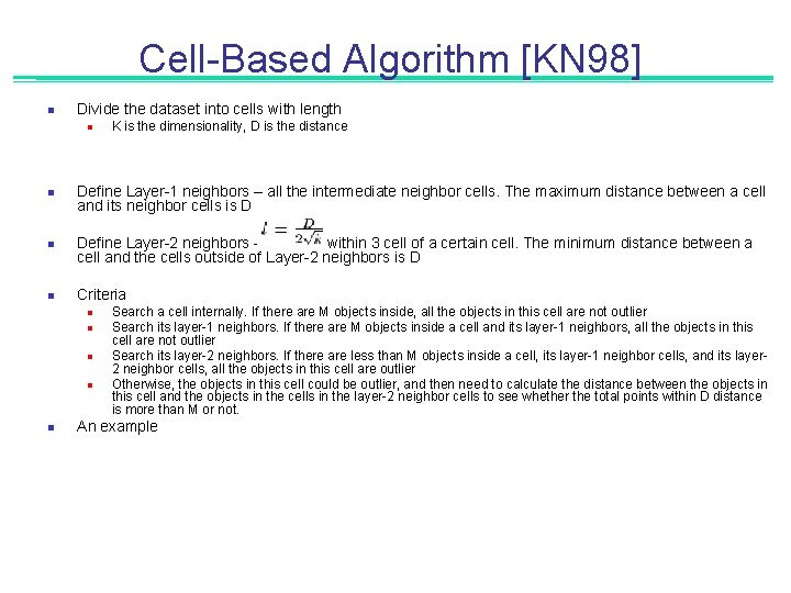 Cell-Based Algorithm [KN 98] n Divide the dataset into cells with length n n