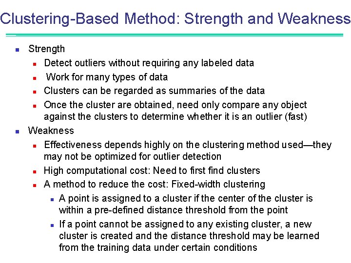 Clustering-Based Method: Strength and Weakness n n Strength n Detect outliers without requiring any