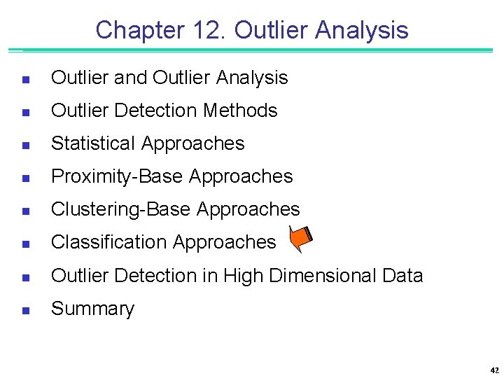 Chapter 12. Outlier Analysis n Outlier and Outlier Analysis n Outlier Detection Methods n