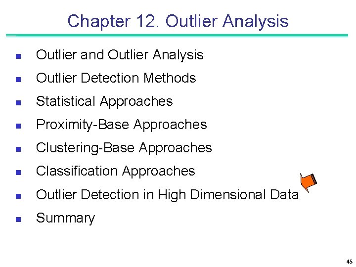 Chapter 12. Outlier Analysis n Outlier and Outlier Analysis n Outlier Detection Methods n