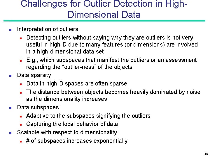 Challenges for Outlier Detection in High. Dimensional Data n n Interpretation of outliers n