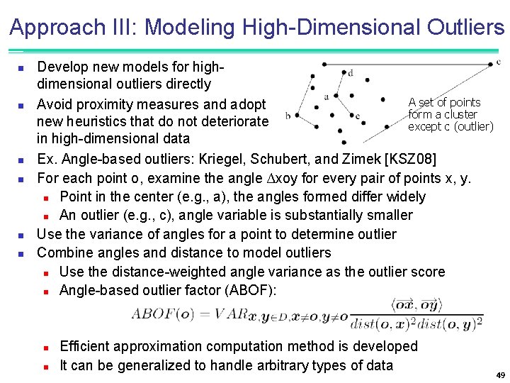 Approach III: Modeling High-Dimensional Outliers n n n Develop new models for highdimensional outliers