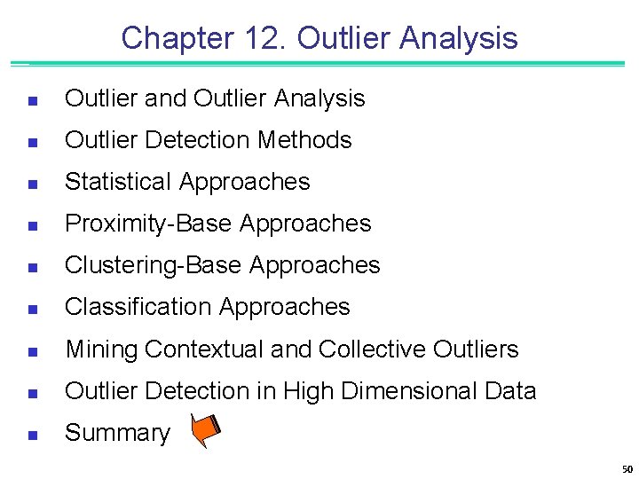 Chapter 12. Outlier Analysis n Outlier and Outlier Analysis n Outlier Detection Methods n