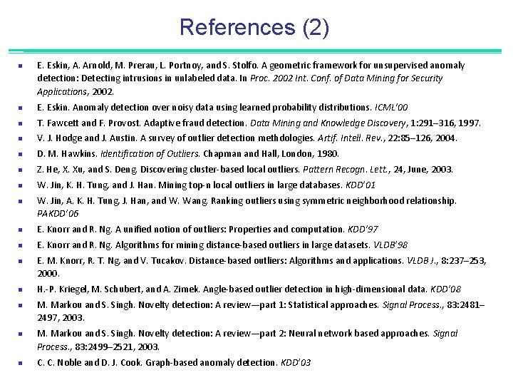 References (2) n E. Eskin, A. Arnold, M. Prerau, L. Portnoy, and S. Stolfo.
