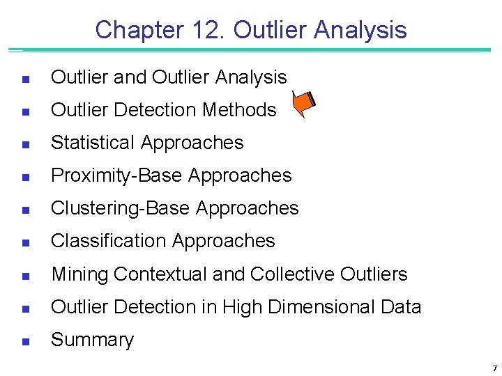 Chapter 12. Outlier Analysis n Outlier and Outlier Analysis n Outlier Detection Methods n