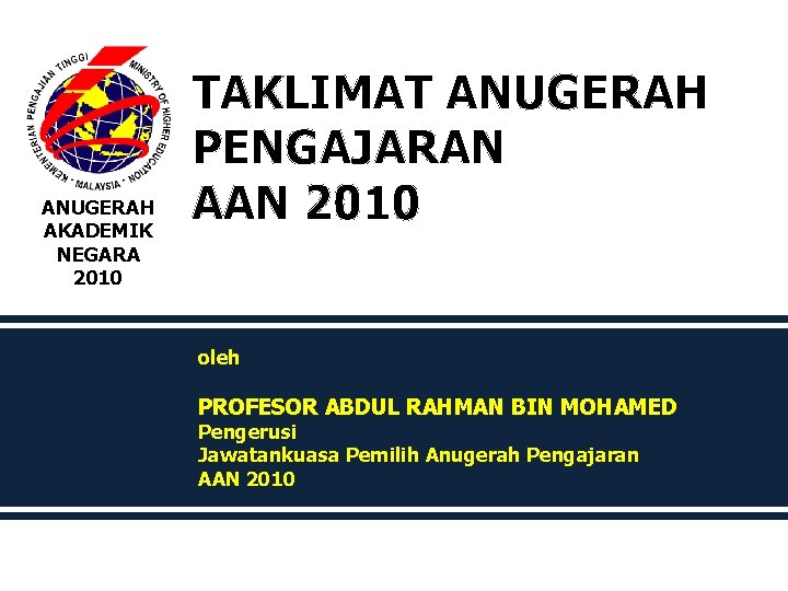 ANUGERAH AKADEMIK NEGARA 2010 TAKLIMAT ANUGERAH PENGAJARAN AAN 2010 oleh PROFESOR ABDUL RAHMAN BIN