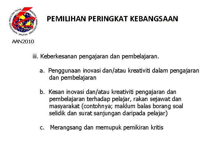 PEMILIHAN PERINGKAT KEBANGSAAN 2010 iii. Keberkesanan pengajaran dan pembelajaran. a. Penggunaan inovasi dan/atau kreativiti