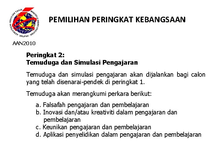 PEMILIHAN PERINGKAT KEBANGSAAN 2010 Peringkat 2: Temuduga dan Simulasi Pengajaran Temuduga dan simulasi pengajaran