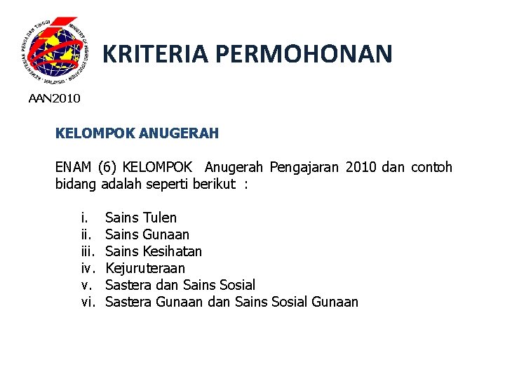 KRITERIA PERMOHONAN AAN 2010 KELOMPOK ANUGERAH ENAM (6) KELOMPOK Anugerah Pengajaran 2010 dan contoh