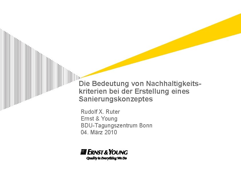 Die Bedeutung von Nachhaltigkeitskriterien bei der Erstellung eines Sanierungskonzeptes Rudolf X. Ruter Ernst &